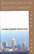 An Introduction to the Objectivist Community A Rational Philosophy and Way of Life cover