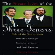 The Private Lives of the Three Tenors Behind the Scenes With Placido Domingo, Luciano Pavarotti and Jose Carreras cover