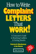How to Write Complaint Letters That Work!: A Consumer's Guide to Resolving Conflicts & Getting Results cover