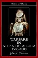 Warfare in Atlantic Africa, 1500-1800 cover