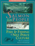 Salmon and His People Fish & Fishing in Nez Perce Culture cover