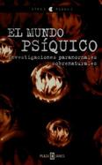 El Mundo Psiquico Investigaciones Paranormales Y Sobrenaturales cover