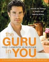 The Guru in You : A Personalized Program for Rejuvenating Your Body and Soul cover