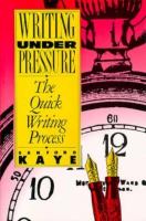 Writing Under Pressure: The Quick Writing Process cover