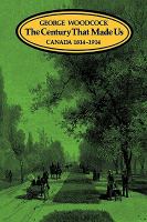 The Century That Made Us: Canada, 1814-1914 cover