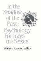 In the Shadow of the Past Psychology Portrays the Sexes cover