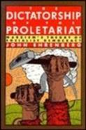 The Dictatorship of the Proletariat Marxism's Theory of Socialist Democracy cover