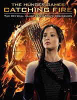 Catching Fire: the Official Illustrated Movie Companion cover