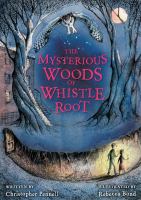 The Mysterious Woods of Whistle Root : A Middle-Grade Novel cover