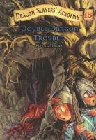 Double Dragon Trouble (Dragon Slayers' Academy (Turtleback)) cover
