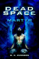 Dead Space: Martyr (Dead Space Series) cover