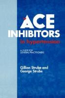 Ace Inhibitors in Hypertension A Guide for General Practitioners cover