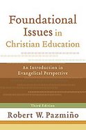 Foundational Issues in Christian Education An Introduction in Evangelical Perspective cover