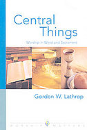 Central Things Worship in Word and Sacrament cover