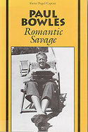 Paul Bowles: Romantic Savage cover