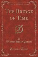 The Bridge of Time (Classic Reprint) cover