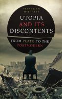 Utopia and Its Discontents : From Plato to the Postmodern cover