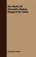 The Works Of Alexandre Dumas; Margaret De Valois cover