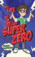 My Life As a 6th Grade Super Zero cover