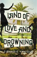 Land of Love and Drowning : A Novel cover