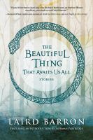 The Beautiful Thing That Awaits Us All : Stories cover
