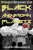 Black and Brown Planets : The Politics of Race in Science Fiction cover