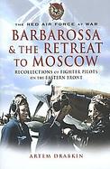 Red Air Force at War Barbarossa and the Retreat to Moscow Recollections of Soviet Fighter Pilots on the Eastern Front cover