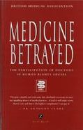 Medicine Betrayed: The Participation of Doctors in Human Rights Abuses cover