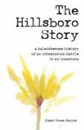 The Hillsboro Story : A Kaleidoscope History of an Integration Battle in My Hometown cover