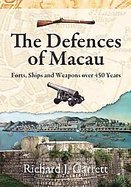 Defences of MacauTheForts, Ships, and Weapons over 450 Years cover