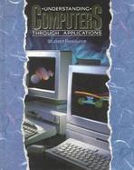 Understanding Computers Through Applications/Student Resource cover
