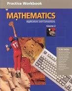 Mathematics Applications and Connections Course 2 (Practice Workbook cover