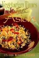 Vegetarian Times Low-Fat & Fast Asian 150 Easy Meatless Recipes cover