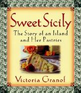 Sweet Sicily The Story of an Island and Her Pastries cover