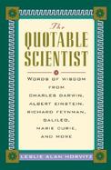 The Quotable Scientist: Words of Wisdom from Charles Darwin, Albert Einstein, Richard Feyman, Galileo, Marie Curie, Rene Descartes, and More cover