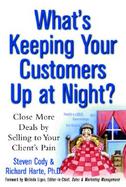 What's Keeping Your Customers Up at Night? Close More Deals by Selling to Your Client's Pain cover