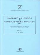 Adaptation and Learning in Control and Signal Processing 2001 A Proceedings Vilume from the Ifac Workshop, Cernobbio-Como, Italy, 29-31 August 2001 cover