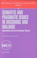 Semantic and Pragmatic Issues in Discourse and Dialogue Experimenting With Current Dynamic Theories cover