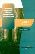 Mastering Depression Through Interpersonal Psychotherapy: Patient Workbook cover