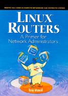 Linux Routers: A Primer for Network Administrators cover