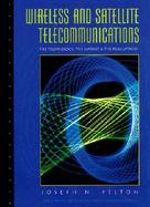Wireless and Satellite Telecommunications The Technology, the Market & the Regulations cover