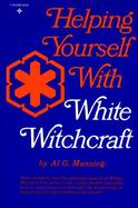 Helping Yourself with White Witchcraft cover