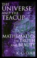 The Universe And The Teacup: The Mathematics of Truth and Beauty cover