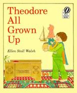 Theodore All Grown Up cover
