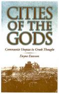 Cities of the Gods Communistic Utopias in Greek Thought cover