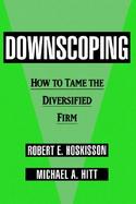Downscoping How to Tame the Diversified Firm cover
