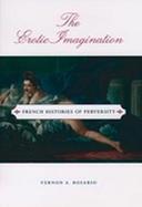The Erotic Imagination: French Histories of Perversity cover