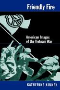Friendly Fire American Images of the Vietnam War cover