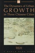 The Dynamics of Urban Growth in Three Chinese Cities cover