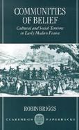 Communities of Belief Cultural and Social Tension in Early Modern France cover